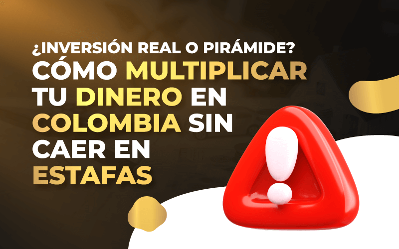 inversión segura, inversión real, pirámide financiera, estafas en Colombia, cómo multiplicar tu dinero, libertad financiera, rentabilidad rápida, negocios fraudulentos, esquemas ilegales, inversión confiable, regulación del mercado, transparencia financiera, educación financiera, Fondo Nacional del Ahorro, fondos de inversión colectiva, crowdlending en Colombia, ganancias sostenibles, patrimonio sólido, riesgos financieros, proteger tu dinero, futuro económico, inversión legal, evitar estafas, oportunidades de inversión, multiplicar capital, ahorro inteligente, inversión digital, fintech Colombia, seguridad financiera, fraude piramidal, inversión responsable